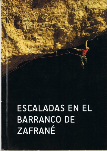 Escaladas en el barranco de ZafranĂ© Escaladas en el barranco de ZafranĂ© - 200 vĂas en 16 sectores del quinto al octavo grado.